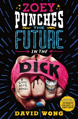 Zoey Punches the Future in the Dick by David Wong
